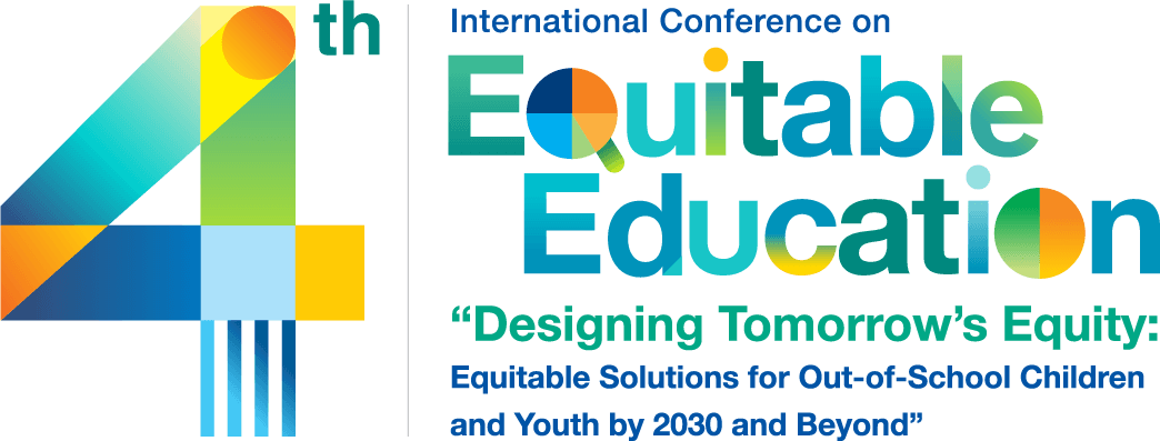 4th International Conference on Equitable Education — Designing Tomorrow's Equity: Equitable Solutions for Out-of-School Children and Youth by 2030 and Beyond